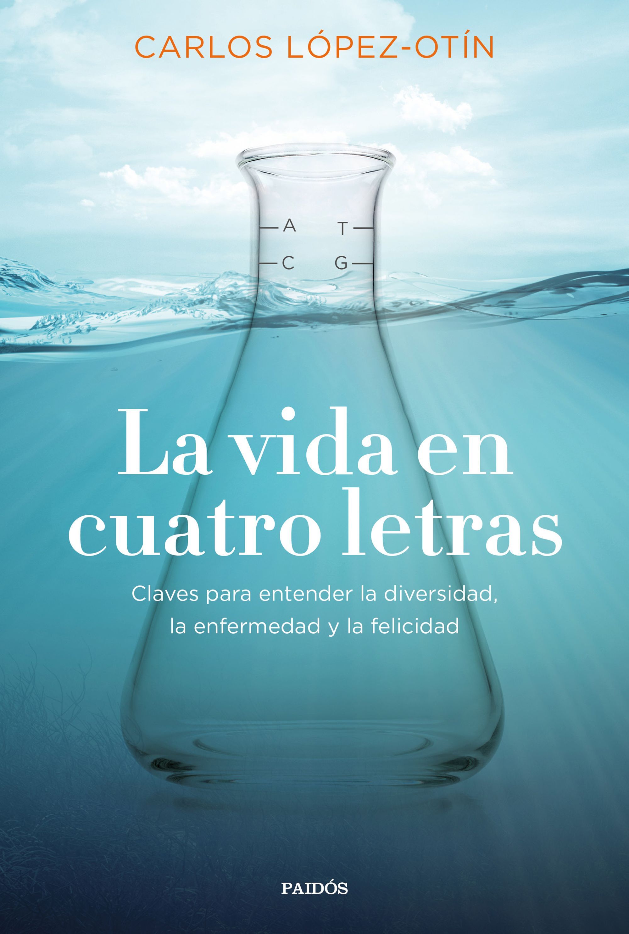 Carlos López-Otín: 'La vida en cuatro letras. Claves para entender la ...